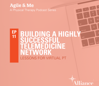 Episode 11: Building A Highly Successful Telemedicine Network: Lessons for Virtual Physical Therapy